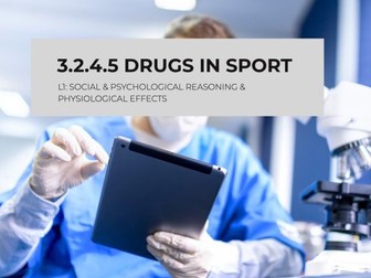 NEW AQA 3.2.4.5 DRUGS IN SPORT - L1: SOCIAL & PSYCHOLOGICAL REASONING & PHYSIOLOGICAL EFFECTS