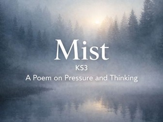 Mist – A Classroom Poem on Pressure, Thinking and Insight  KS3–KS4 | PSHE / English | Tutor Time