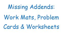 Missing Addends: Work Mats, Problem Cards and Worksheets