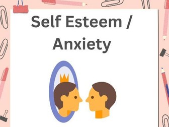 Anxiety / Self Esteem Mental Health PSHE