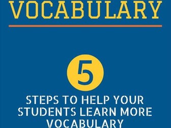 Vocabulary:  5 Steps to Help Your Students Learn More Vocabulary