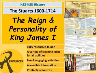 KS3 KS2 Stuarts History: The Reign & Personality of King James I of England & Scotland