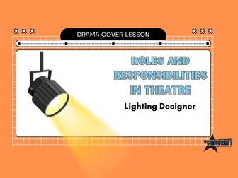 KS3 Drama Cover Lesson: Roles and Responsibilities (Lighting Designer)