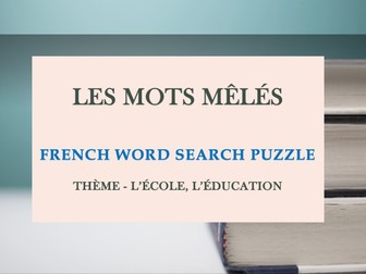 WORD SEARCH - LES MOTS MÊLÉS - FRENCH VOCABULARY PUZZLE (THÈME - L’ÉCOLE)