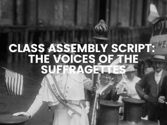 Suffragettes Class Assembly Script