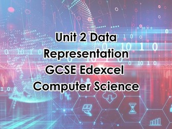 ComputerScience Edexcel GCSE Unit 2 Data Representation