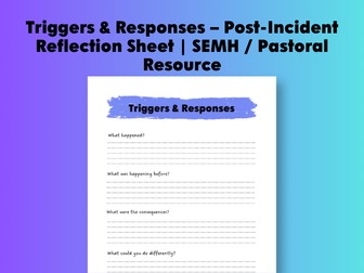 Triggers & Responses – Post-Incident Reflection Sheet | SEMH / Pastoral Resource