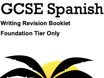 GCSE Spanish - Writing Revision Booklet - Foundation Only - Word Format
