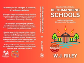 Re-humanising Schools: Leadership, Language & the Lost Art of Compassion: Updated for Ofsted 2025