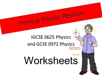 IGCSE and GCSE Physics Revision worksheets - Thermal Physics