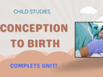 Child Studies COMPLETE UNIT: Conception to Birth