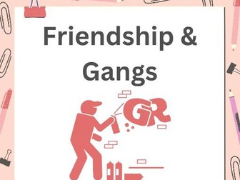 Gangs and Friendship