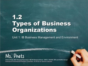 UNIT 1 IB Business Management & Environment: 1.2 Type of Business Organizations