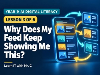 Year 9 AI Digital Literacy: Why Does My Feed Keep Showing Me This? — Lesson 3