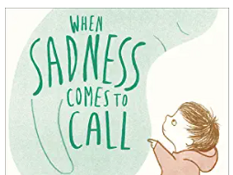 KS1 Literature-based unit - When sadness comes to call