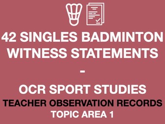 42 Singles Badminton Teacher Observation Records | R185 | Witness Statements | OCR Sport Studies