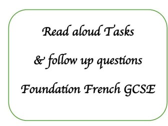 Read aloud tasks & Follow up questions (AQA- GCSE Foundation French)