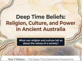 Deep Time Australia – Beliefs, Culture and Knowledge Systems (Year 7 History)