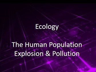 New AQA (9-1) GCSE Biology Ecology: The Human Population Explosion and Pollution (4.7.3.1-4.7.3.3)
