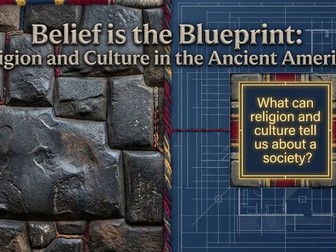 Ancient Americas – Beliefs, Culture and Knowledge Systems (Year 7 History) Lessons and Activities