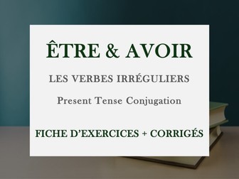 WORKSHEET - ÊTRE AND AVOIR | FRENCH IRREGULAR VERBS | PRESENT TENSE