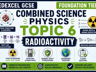 Edexcel GCSE Combined Science Physics Topic 6: Radioactivity Revision Mat & Exam Practice