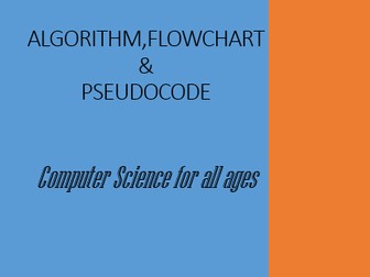 Algorithms, Flowchart and Pseudocode