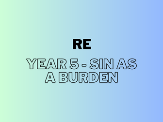 Year 5 - RE Christianity - Exploring sin as a burden