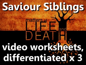 Saviour Siblings: video worksheets, differentiated x3