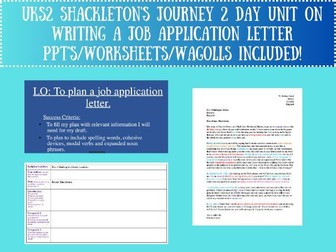 UKS2 Shackleton's Journey Job ApplicationLetter Unit - 2 Lessons incl. PPT/Worksheet/WAGOLL
