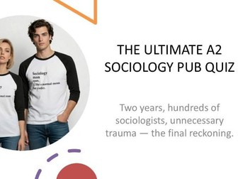 AQA A-Level/GCSE Sociology Pub Style Quiz for last lesson of the course or Christmas/Easter