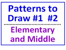 Patterns to Draw #1 and #2 (Elem and Middle Both Sets)