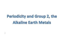 Periodicity and Group 2 the alkaline earth metals
