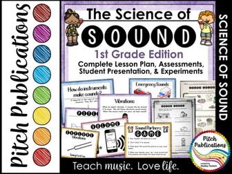 Science of Sound Unit 1st: Lesson Plans, Presentation, Experiments, & Assessment