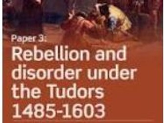 KS5 History Paper 3: Tudor Disorder and Rebellions-Aspects in Breadth