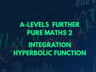 A-Level Further Pure Maths 2-Integrating Hyperbolic functions PPT