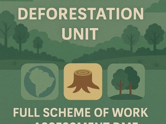 Deforestation Full Unit (IGCSE Fragile Environments) – 5 Editable Lessons + DME