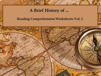 A Brief History of... - Reading Comprehension Worksheets / Texts Vol.2 (save 50%)