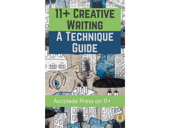 11+ Creative Writing: A Technique Guide