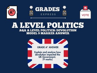 AQA A LEVEL Politics: GRADE A* Devolution Model 9 Marker