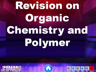 Revision on Organic Chemistry and Polymer (Jeopardy Game)