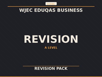 WJEC Eduqas A Level Business – COMPLETE REVISION PACK