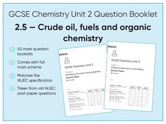 WJEC GCSE Chemistry Unit 2.5 Crude oils, fuels and organic Chemistry — Question booklet