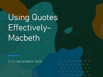 GCSE Macbeth- Using Quotes Effectively