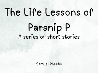 The Life Lessons of Parsnip P