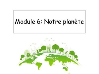 New French GCSE 2024 Spec Module 6 "Notre planète"