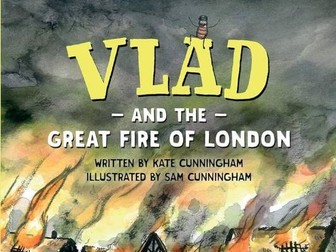 Vlad and the Great Fire of London by Kate Cunningham - Year 2 Unit of Writing Resources