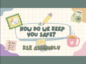 How We Keep You Safe in School (Pre-Ofsted Assembly for KS1 and 2)