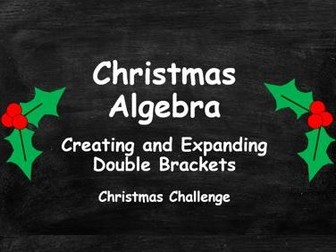 Algebra. Creating and Expanding Double Brackets. Christmas Challenge. FULL SET