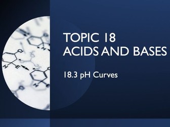 IB Chemistry - Topic 18 - 18.3 pH Curves